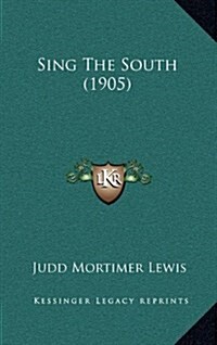 Sing the South (1905) (Hardcover)