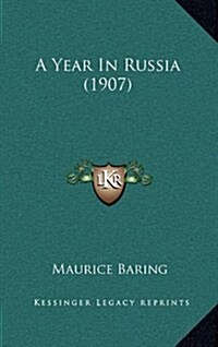 A Year in Russia (1907) (Hardcover)