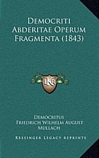 Democriti Abderitae Operum Fragmenta (1843) (Hardcover)