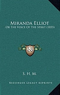 Miranda Elliot: Or the Voice of the Spirit (1855) (Hardcover)