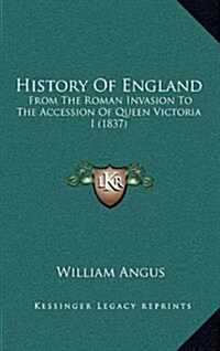 History of England: From the Roman Invasion to the Accession of Queen Victoria I (1837) (Hardcover)