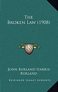 The Broken Law (1908) (Hardcover)