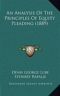 An Analysis of the Principles of Equity Pleading (1889) (Hardcover)