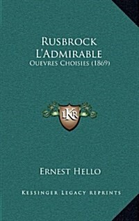 Rusbrock LAdmirable: Ouevres Choisies (1869) (Hardcover)