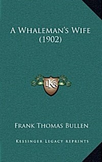 A Whalemans Wife (1902) (Hardcover)