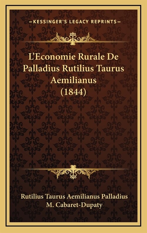 LEconomie Rurale de Palladius Rutilius Taurus Aemilianus (1844) (Hardcover)