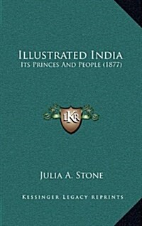 Illustrated India: Its Princes and People (1877) (Hardcover)