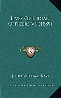 Lives of Indian Officers V1 (1889) (Hardcover)
