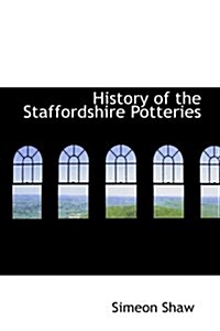 History of the Staffordshire Potteries (Hardcover)