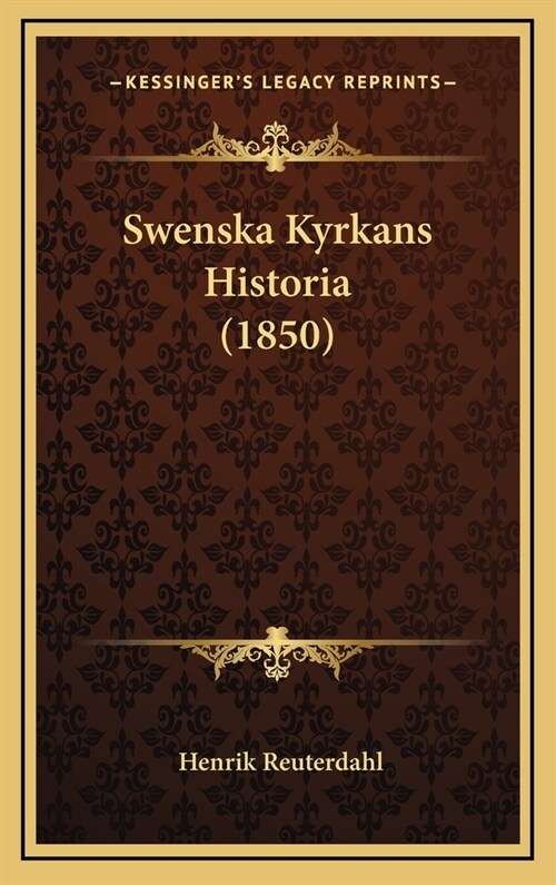 Swenska Kyrkans Historia (1850) (Hardcover)