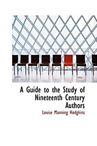 A Guide to the Study of Nineteenth Century Authors (Hardcover)