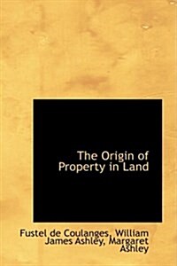 The Origin of Property in Land (Hardcover)