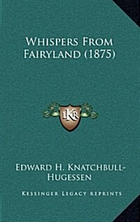 Whispers from Fairyland (1875) (Hardcover)