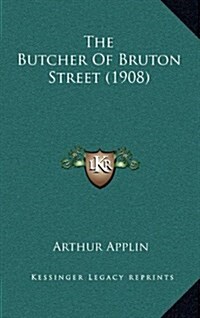 The Butcher of Bruton Street (1908) (Hardcover)