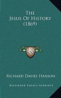 The Jesus of History (1869) (Hardcover)