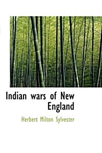 Indian Wars of New England (Hardcover)