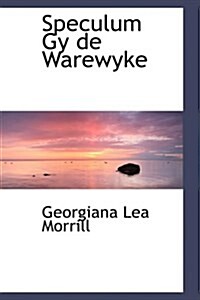 Speculum Gy de Warewyke (Hardcover)