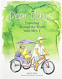 Dear Class: Traveling Around the World with Mrs. J (Hardcover)