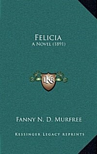 Felicia: A Novel (1891) (Hardcover)