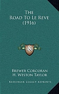 The Road to Le Reve (1916) (Hardcover)