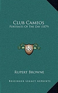 Club Cameos: Portraits of the Day (1879) (Hardcover)