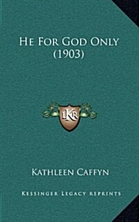 He for God Only (1903) (Hardcover)