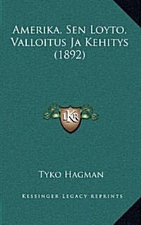 Amerika, Sen Loyto, Valloitus Ja Kehitys (1892) (Hardcover)