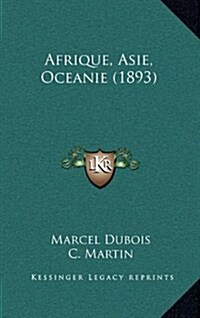 Afrique, Asie, Oceanie (1893) (Hardcover)