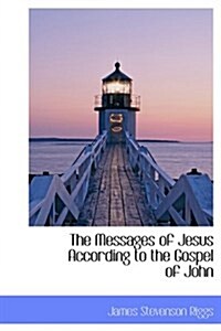 The Messages of Jesus According to the Gospel of John (Hardcover)