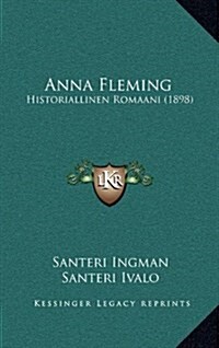 Anna Fleming: Historiallinen Romaani (1898) (Hardcover)