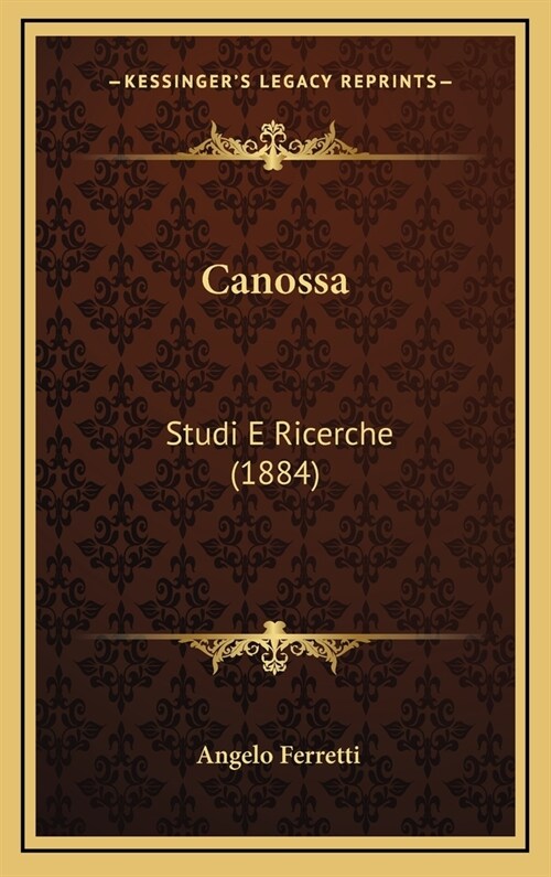 Canossa: Studi E Ricerche (1884) (Hardcover)