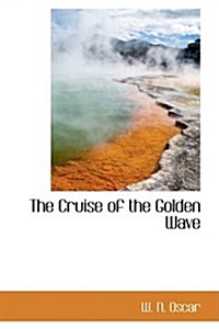 The Cruise of the Golden Wave (Hardcover)