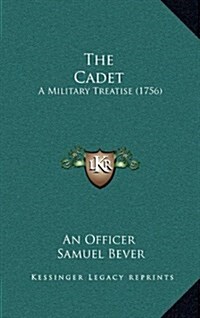 The Cadet: A Military Treatise (1756) (Hardcover)