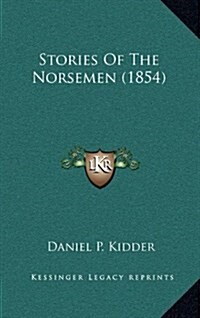 Stories of the Norsemen (1854) (Hardcover)