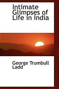 Intimate Glimpses of Life in India (Hardcover)