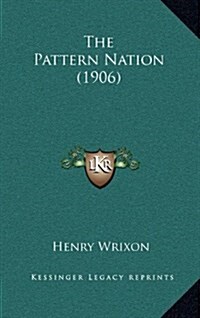 The Pattern Nation (1906) (Hardcover)