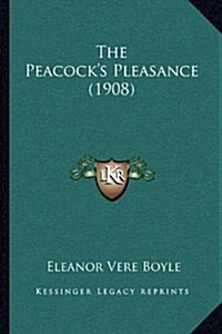 The Peacocks Pleasance (1908) (Hardcover)