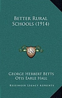 Better Rural Schools (1914) (Hardcover)