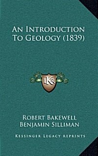 An Introduction to Geology (1839) (Hardcover)
