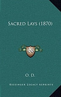 Sacred Lays (1870) (Hardcover)