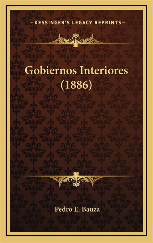 Gobiernos Interiores (1886) (Hardcover)