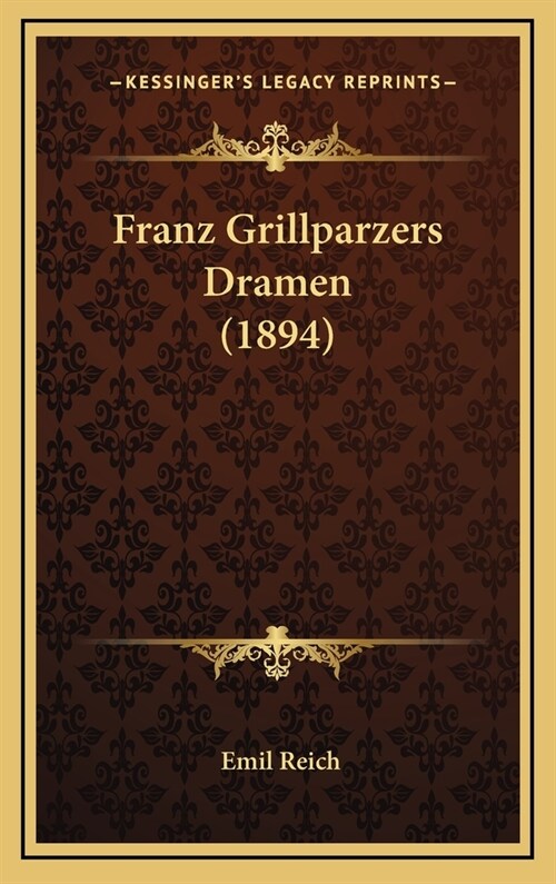 Franz Grillparzers Dramen (1894) (Hardcover)