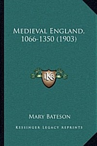 Medieval England, 1066-1350 (1903) (Hardcover)