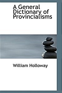 A General Dictionary of Provincialisms (Hardcover)