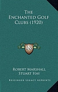 The Enchanted Golf Clubs (1920) (Hardcover)