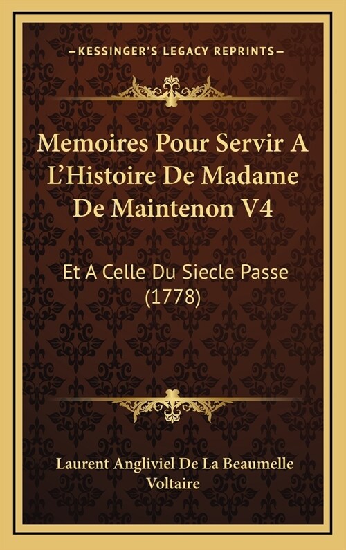 Memoires Pour Servir A LHistoire de Madame de Maintenon V4: Et a Celle Du Siecle Passe (1778) (Hardcover)