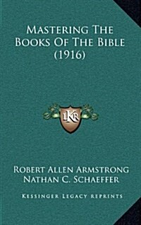 Mastering the Books of the Bible (1916) (Hardcover)