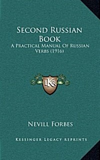 Second Russian Book: A Practical Manual of Russian Verbs (1916) (Hardcover)