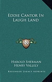 Eddie Cantor in Laugh Land (Hardcover)