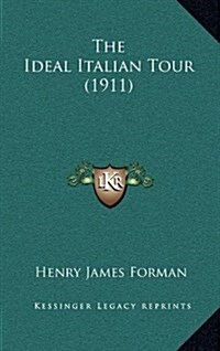 The Ideal Italian Tour (1911) (Hardcover)